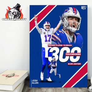 Josh Allen Surpasses Patrick Mahomes To Become The Fastest Player In NFL History To Reach 300 Career Offensive Tds Home Decor Poster Canvas
