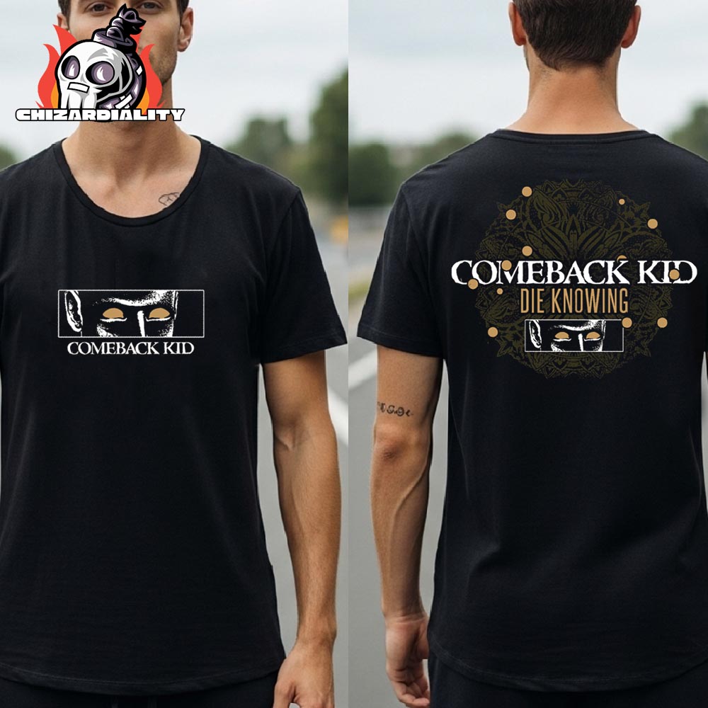 Comeback Kid 25 Year Anniversary Merch Die Knowing Tee Two Sided Classic T-Shirt Comeback Kid 25 Year Anniversary Merch Die Knowing Tee Two Sided Classic T-Shirt